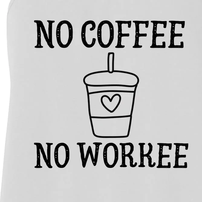 No Coffee No Workee Funny Work Women's Racerback Tank