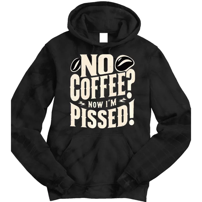 No Coffee Now IM Pissed Tie Dye Hoodie