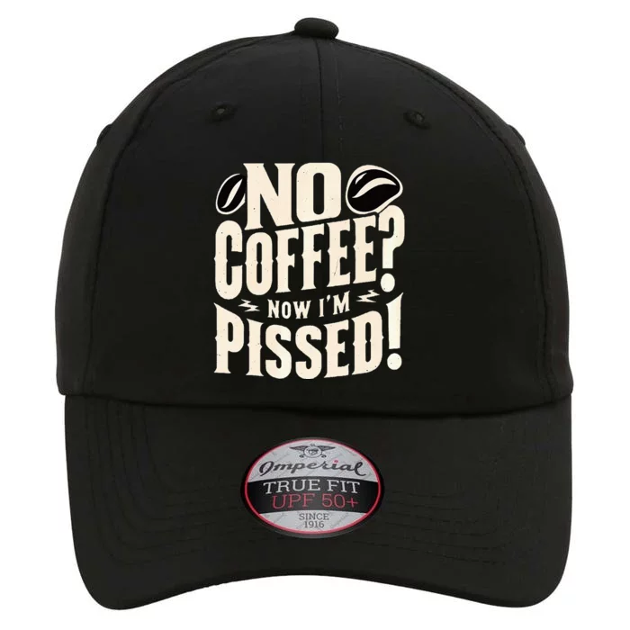 No Coffee Now IM Pissed The Original Performance Cap