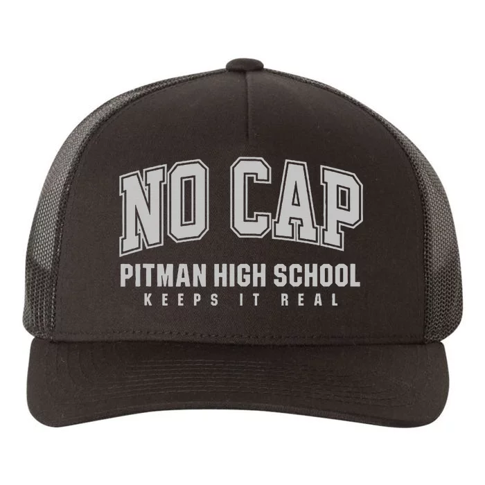 No Cap Pitman High School Keepin It Real Yupoong Adult 5-Panel Trucker Hat