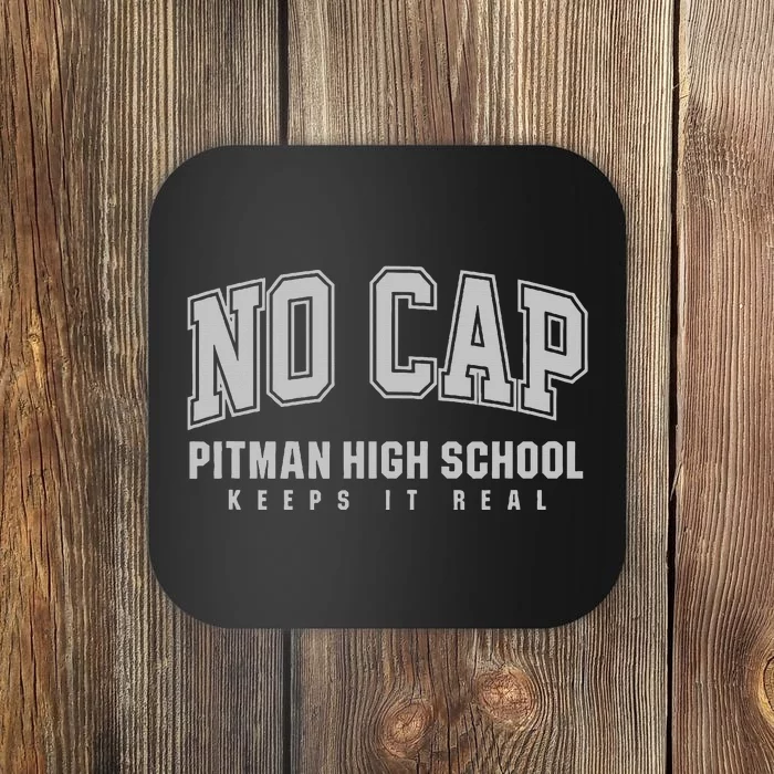 No Cap Pitman High School Keepin It Real Coaster