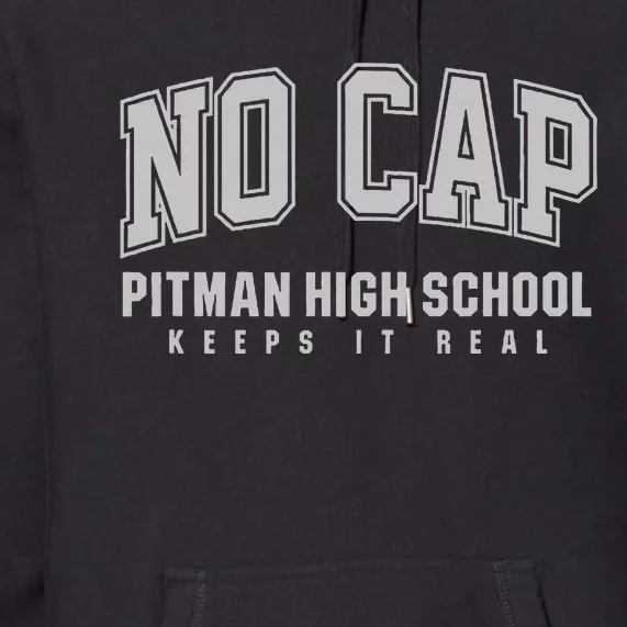 No Cap Pitman High School Keepin It Real Premium Hoodie