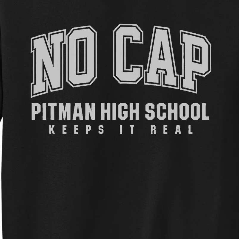 No Cap Pitman High School Keepin It Real Tall Sweatshirt