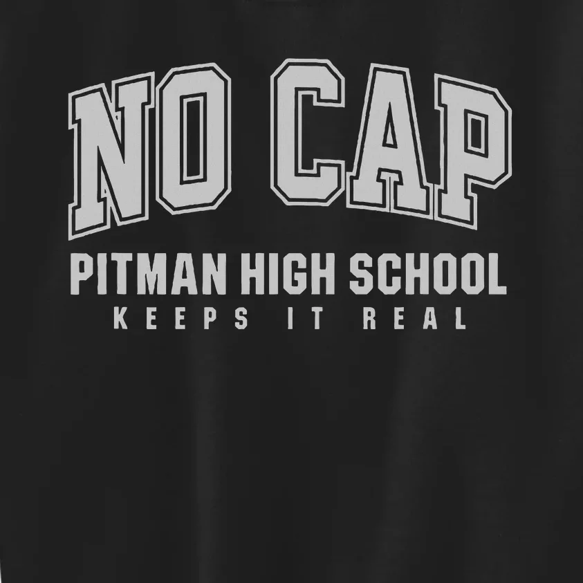 No Cap Pitman High School Keepin It Real Kids Sweatshirt