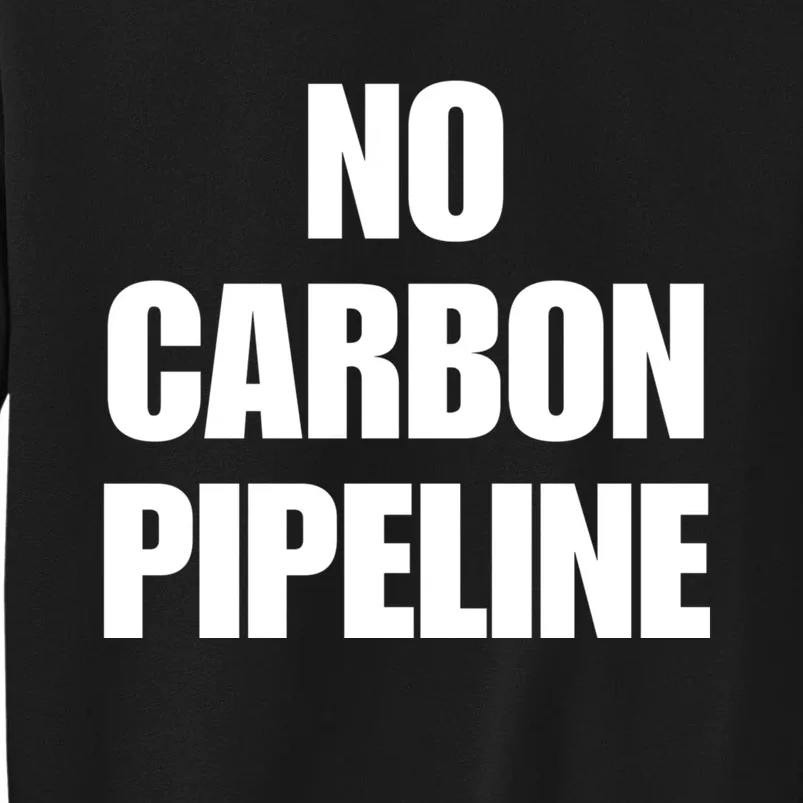 No Carbon Pipeline Tall Sweatshirt