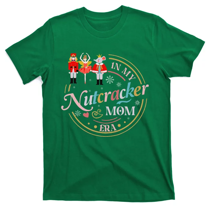 Nutcracker Christmas Quote In My Nutcracker Mom Era T-Shirt