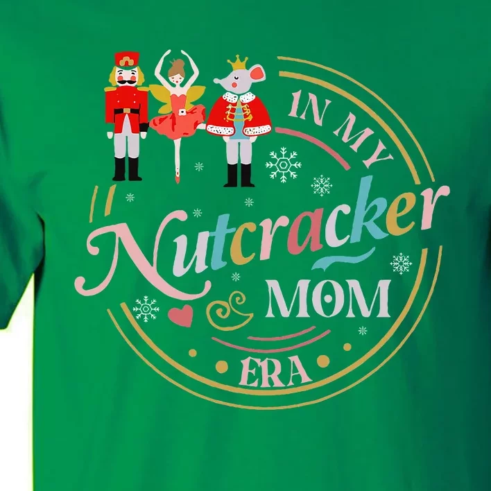 Nutcracker Christmas Quote In My Nutcracker Mom Era Tall T-Shirt