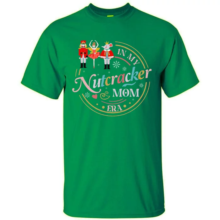 Nutcracker Christmas Quote In My Nutcracker Mom Era Tall T-Shirt