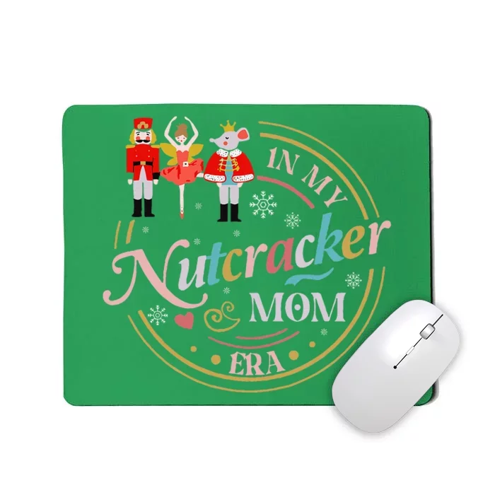 Nutcracker Christmas Quote In My Nutcracker Mom Era Mousepad