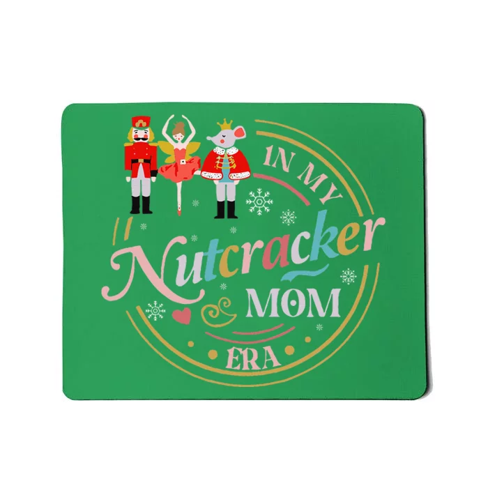 Nutcracker Christmas Quote In My Nutcracker Mom Era Mousepad