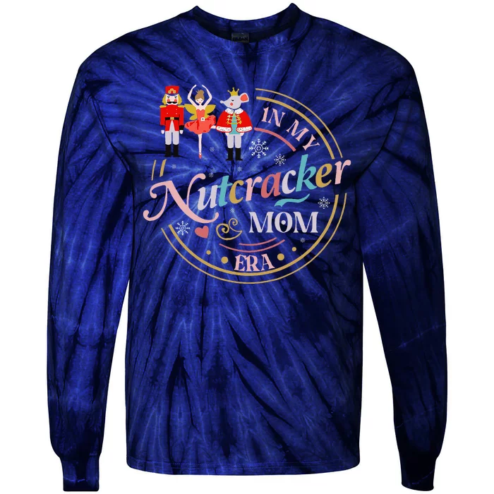 Nutcracker Christmas Quote In My Nutcracker Mom Era Tie-Dye Long Sleeve Shirt