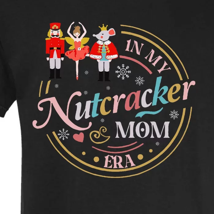 Nutcracker Christmas Quote In My Nutcracker Mom Era Garment-Dyed Heavyweight T-Shirt