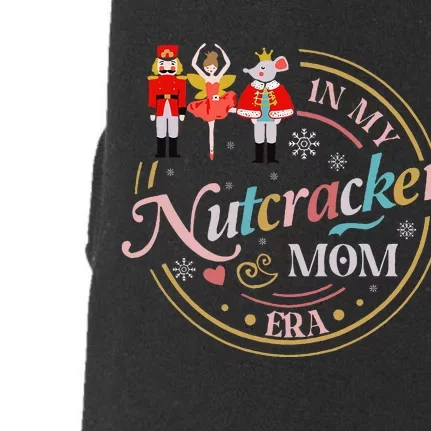 Nutcracker Christmas Quote In My Nutcracker Mom Era Doggie 3-End Fleece Hoodie