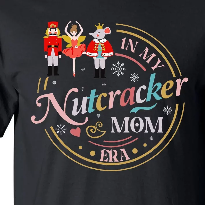 Nutcracker Christmas Quote In My Nutcracker Mom Era Tall T-Shirt