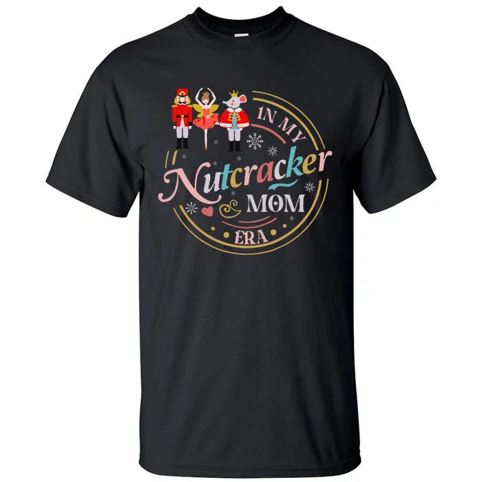 Nutcracker Christmas Quote In My Nutcracker Mom Era Tall T-Shirt