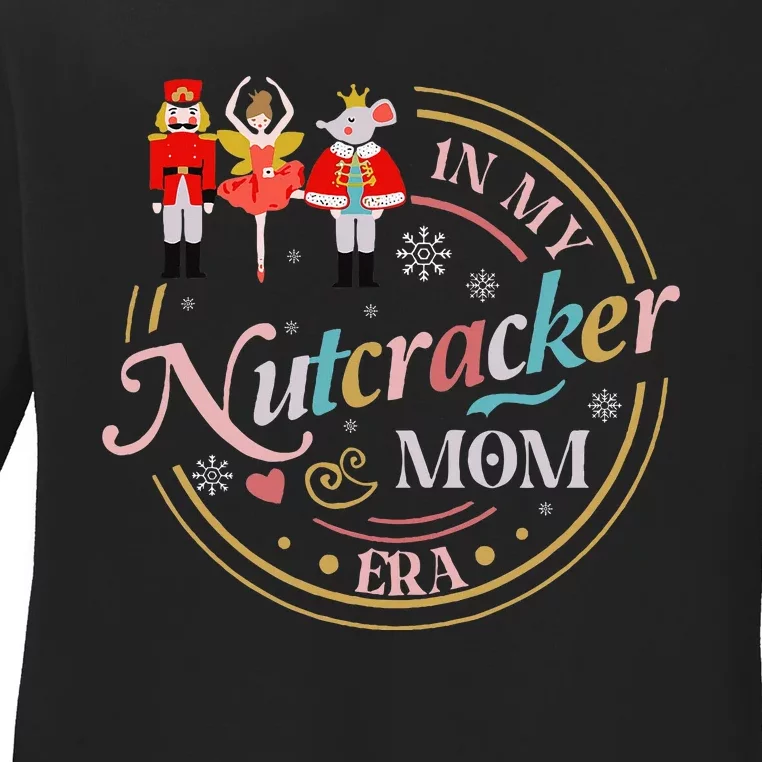 Nutcracker Christmas Quote In My Nutcracker Mom Era Ladies Long Sleeve Shirt