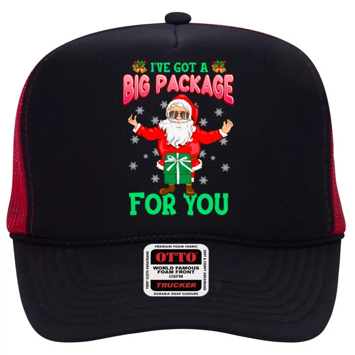 Naughty Christmas Santa Ive Got A Big Package For You Cool Gift High Crown Mesh Trucker Hat