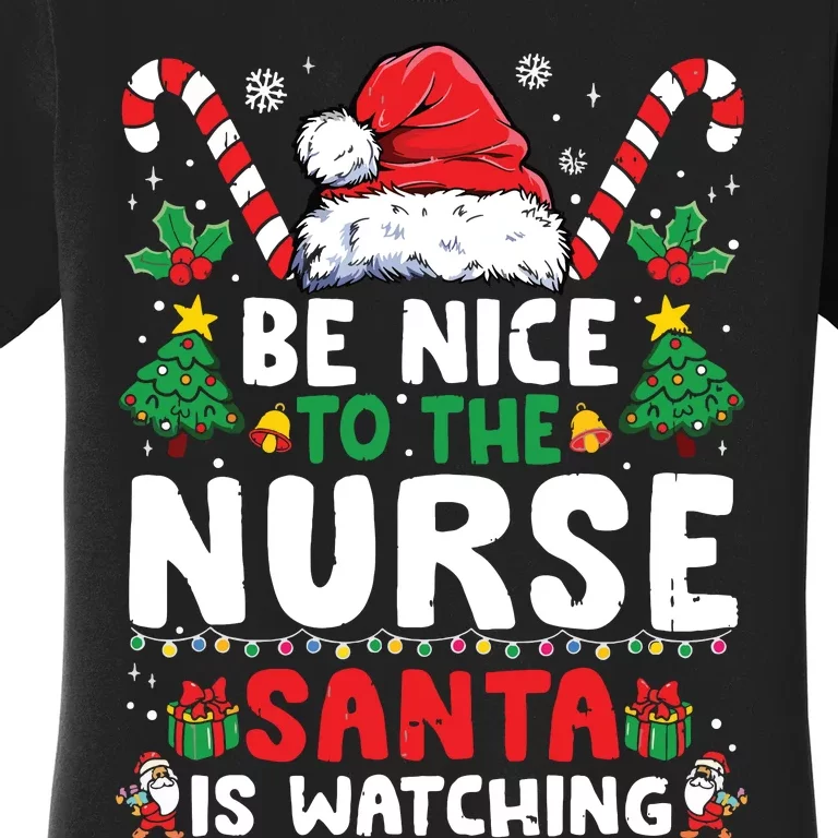 Nurse Christmas Shirts Be Nice To The Nurse Santa Is Watching Women's T-Shirt