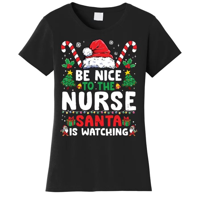 Nurse Christmas Shirts Be Nice To The Nurse Santa Is Watching Women's T-Shirt