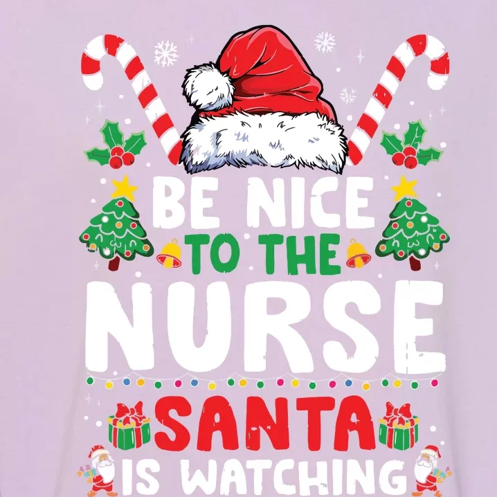 Nurse Christmas Shirts Be Nice To The Nurse Santa Is Watching Garment-Dyed Sweatshirt