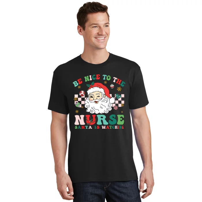 Nurse Christmas Shirts Be Nice To The Nurse Santa Is Watching T-Shirt