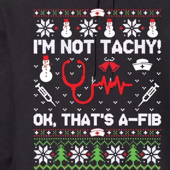 Nurse Christmas Stethoscope Rn Lpn Scrub Xmas Im Not Tachy Premium Hoodie