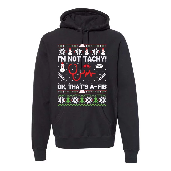 Nurse Christmas Stethoscope Rn Lpn Scrub Xmas Im Not Tachy Premium Hoodie