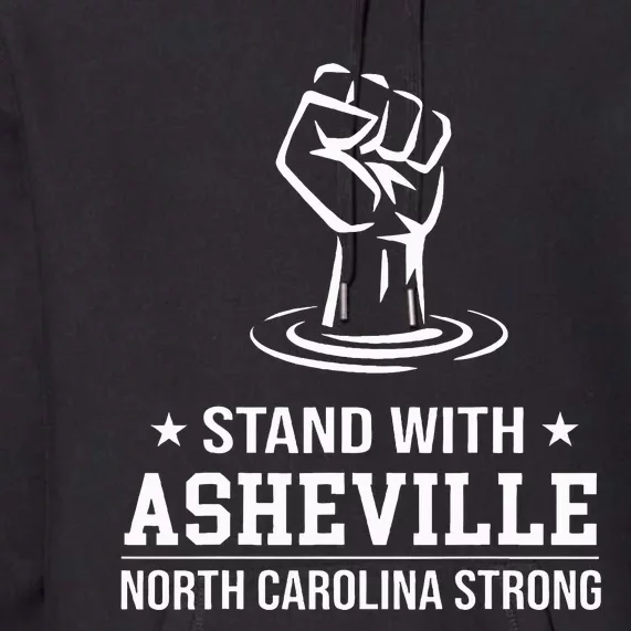 North Carolina Strong Asheville Nc Stand With Asheville 2024 Premium Hoodie