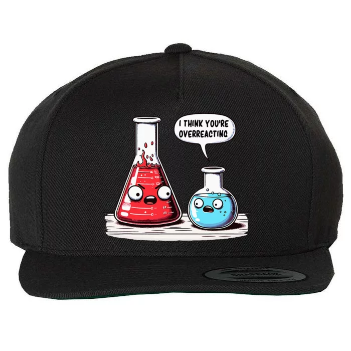 Nerd Chemistry Student Science I Think YouRe Overreacting Wool Snapback Cap