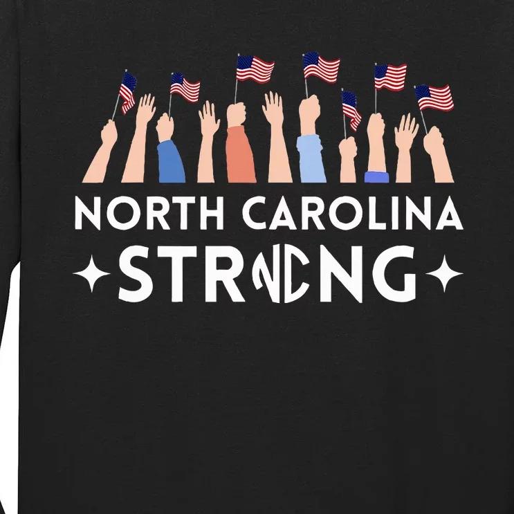 North Carolina Strong Support Nc Flag Tall Long Sleeve T-Shirt