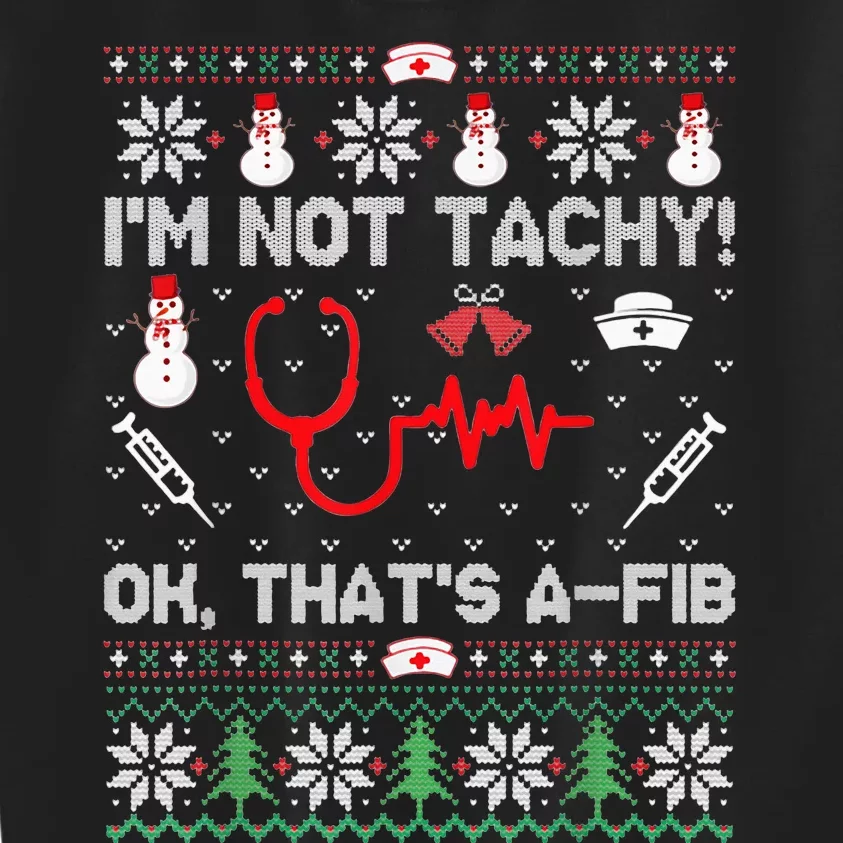 Nurse Christmas Stethoscope RN LPN Scrub Xmas I'm Not Tachy Kids Sweatshirt