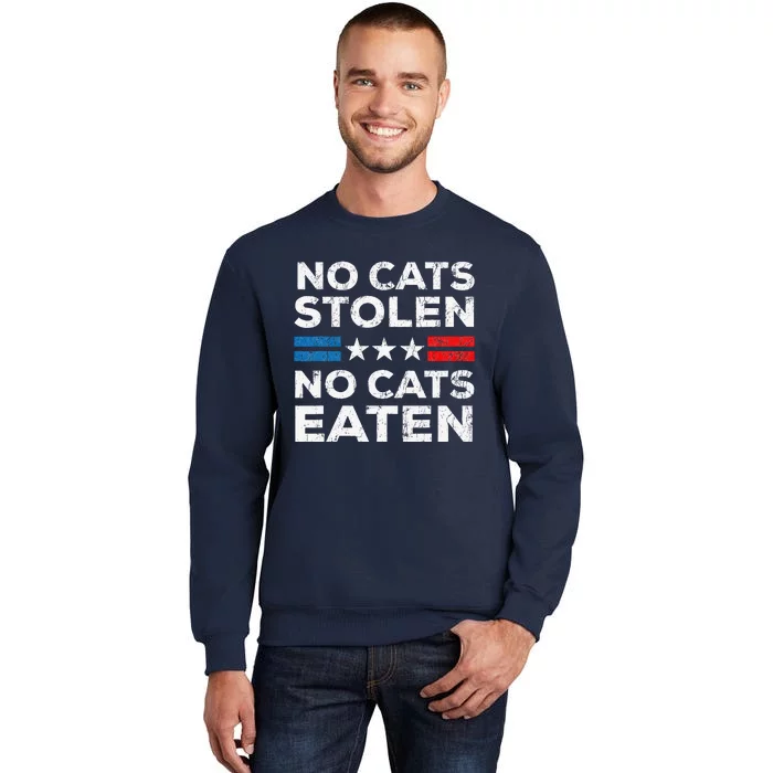 No Cats Stolen No Cats Eatin Trump 2024 Donald Trump Tall Sweatshirt