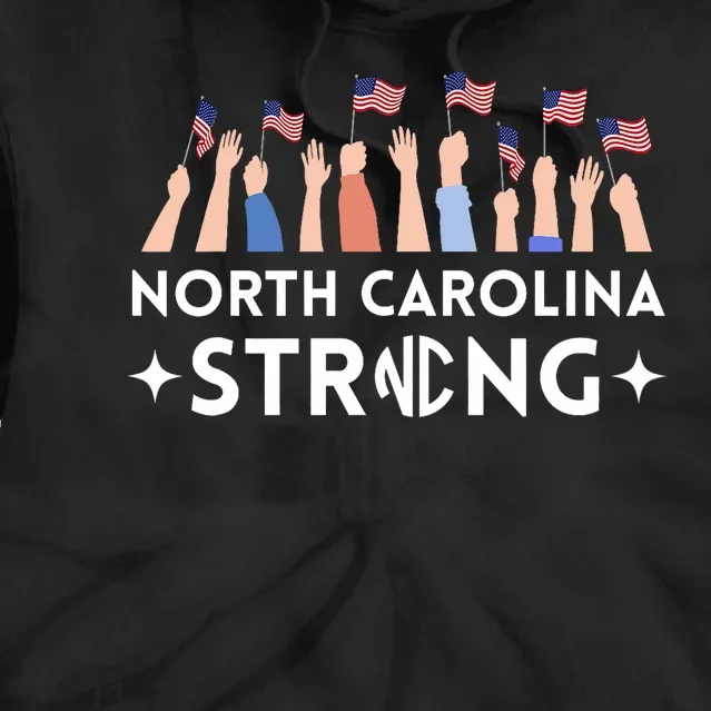 North Carolina Strong Support Nc Flag Tie Dye Hoodie