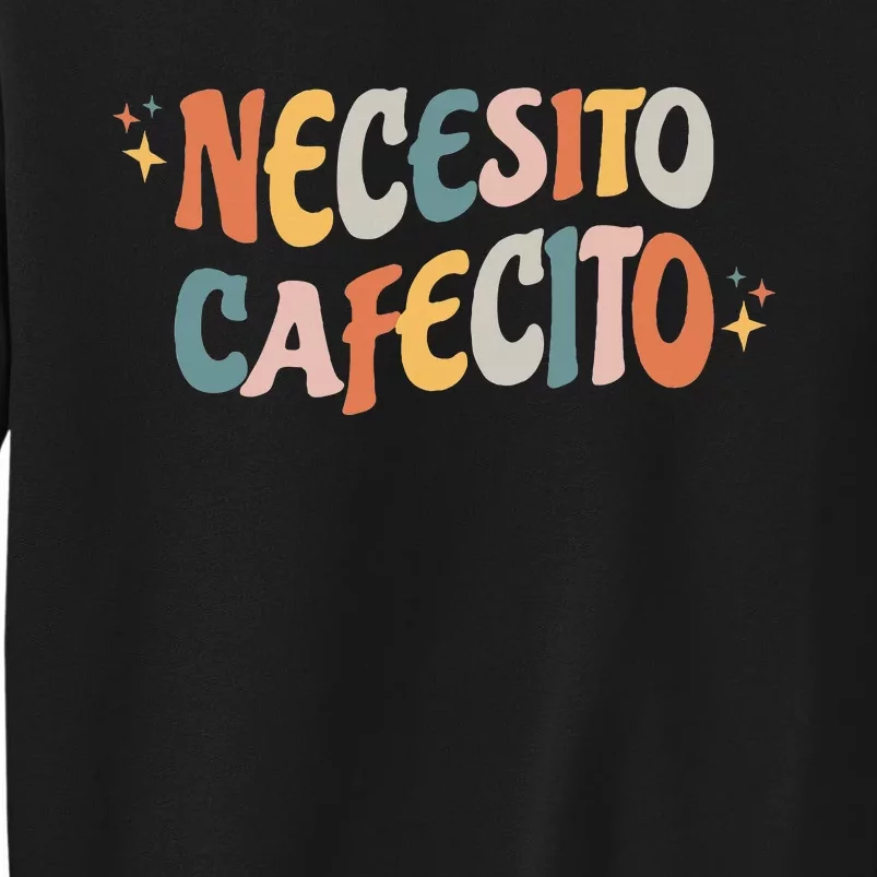 Necesito Cafecito Spanish Coffee Tall Sweatshirt