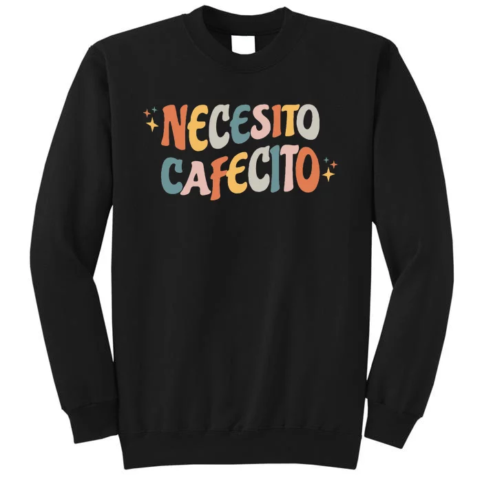 Necesito Cafecito Spanish Coffee Tall Sweatshirt