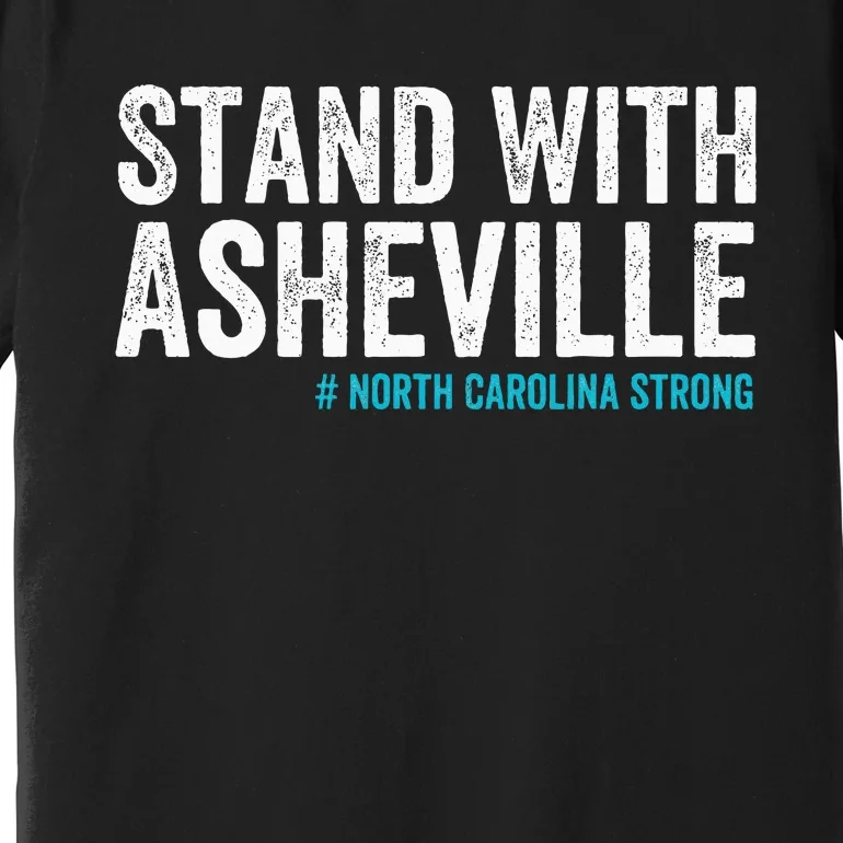 North Carolina Strong Asheville Nc Stand With Asheville 2024 Premium T-Shirt