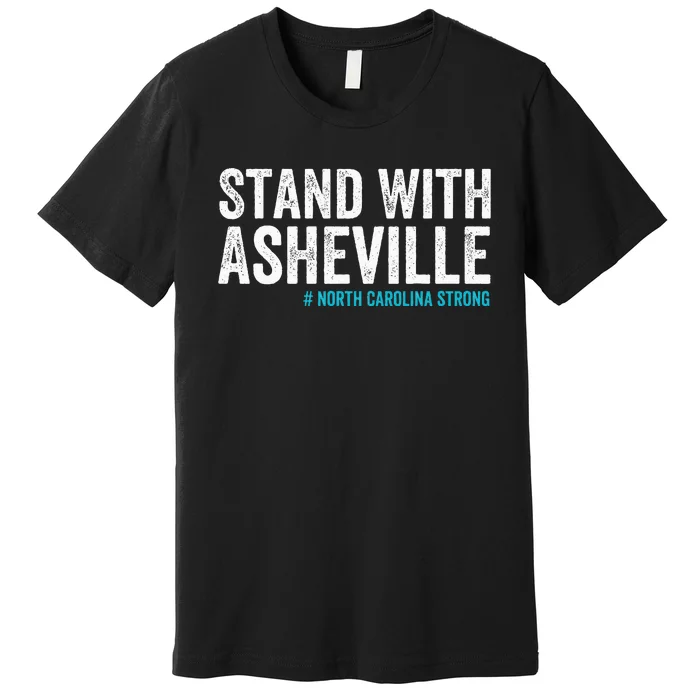 North Carolina Strong Asheville Nc Stand With Asheville 2024 Premium T-Shirt