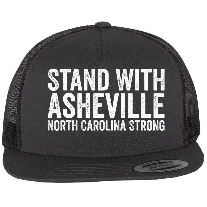 North Carolina Strong Asheville Nc Stand With Asheville 2024 Flat Bill Trucker Hat