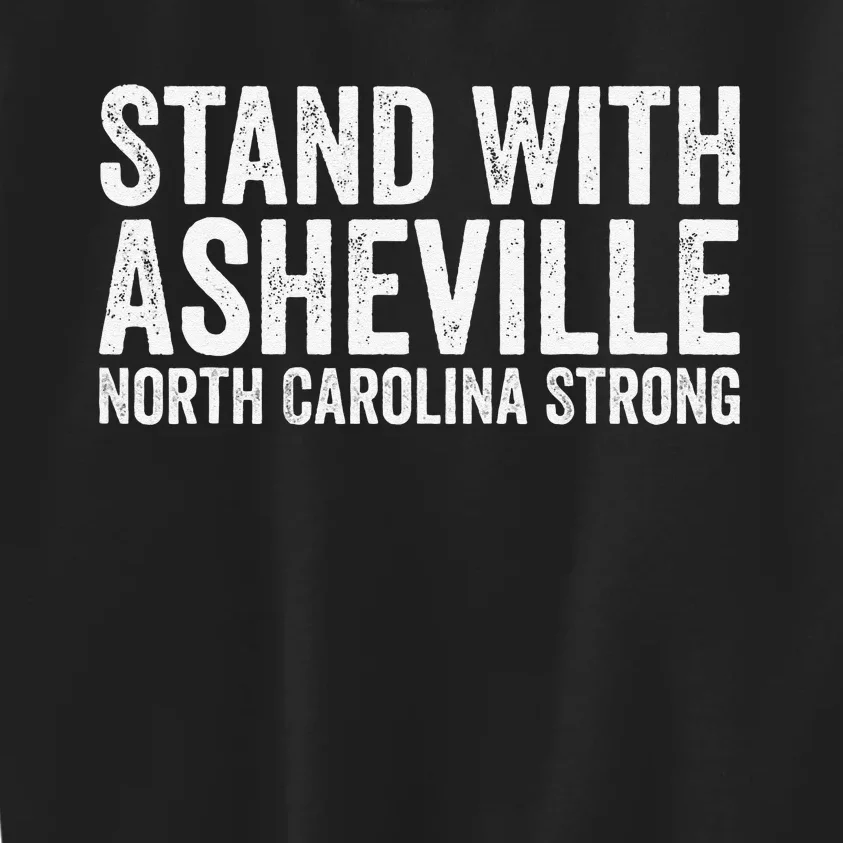 North Carolina Strong Asheville Nc Stand With Asheville 2024 Kids Sweatshirt