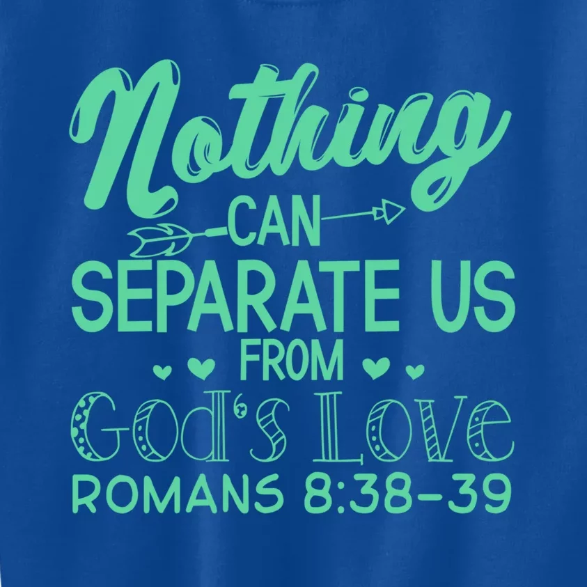 Nothing Can Separate Us Christian Religious God Gift Kids Sweatshirt