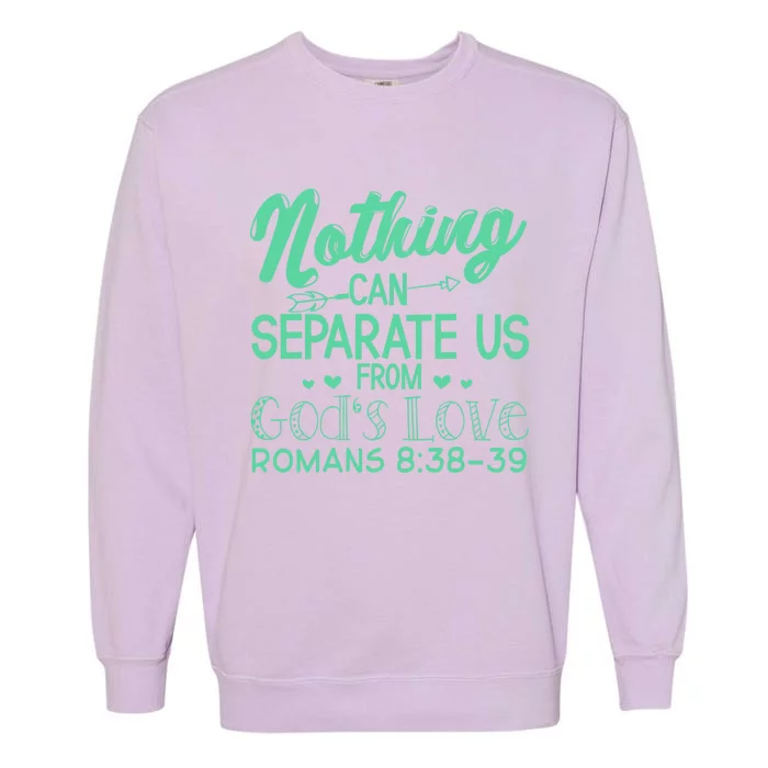 Nothing Can Separate Us Christian Religious God Gift Garment-Dyed Sweatshirt