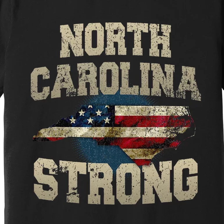 North Carolina Strong With Nc State And Usa Flag Overlay Premium T-Shirt