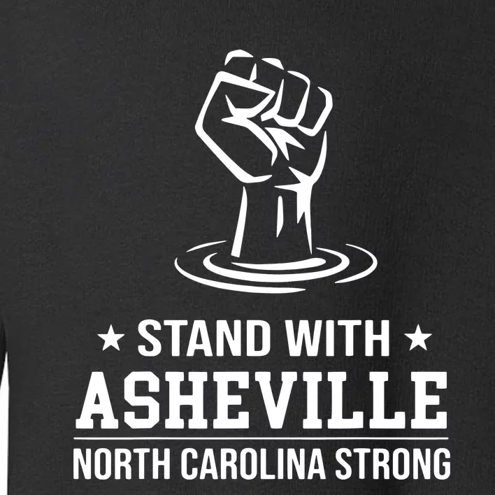 North Carolina Strong Asheville Nc Stand With Asheville 2024 Toddler Sweatshirt