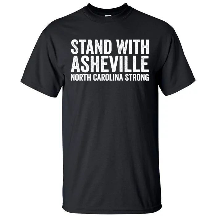 North Carolina Strong Asheville Nc Stand With Asheville 2024 Tall T-Shirt