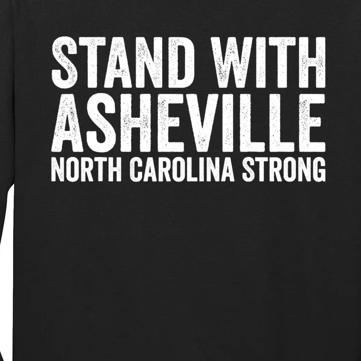 North Carolina Strong Asheville Nc Stand With Asheville 2024 Tall Long Sleeve T-Shirt