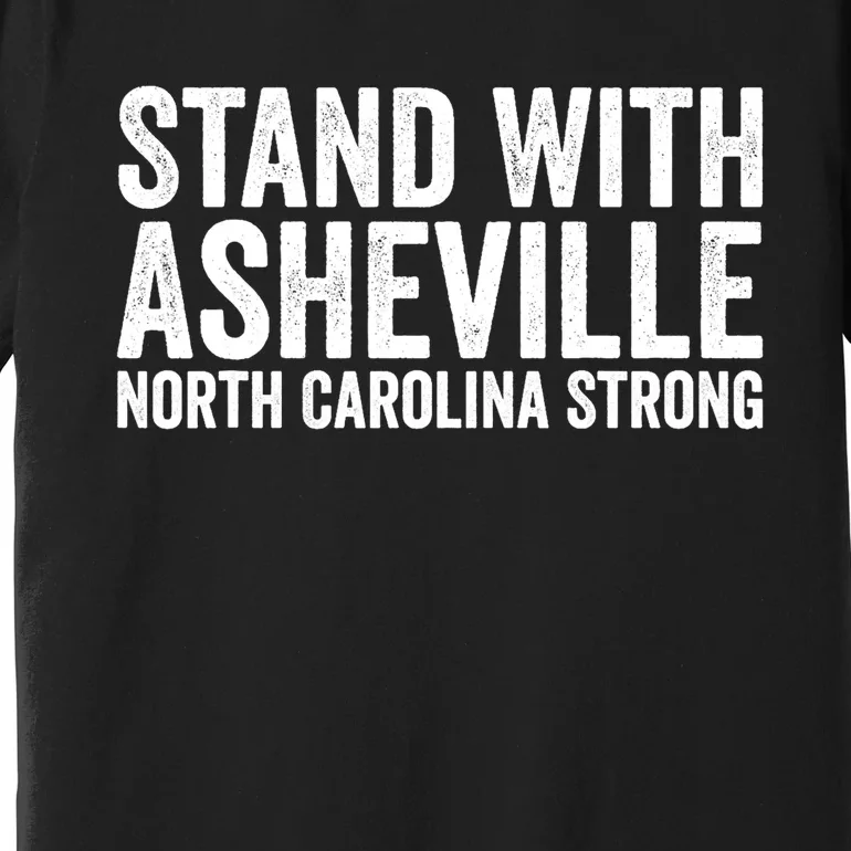 North Carolina Strong Asheville Nc Stand With Asheville 2024 Premium T-Shirt