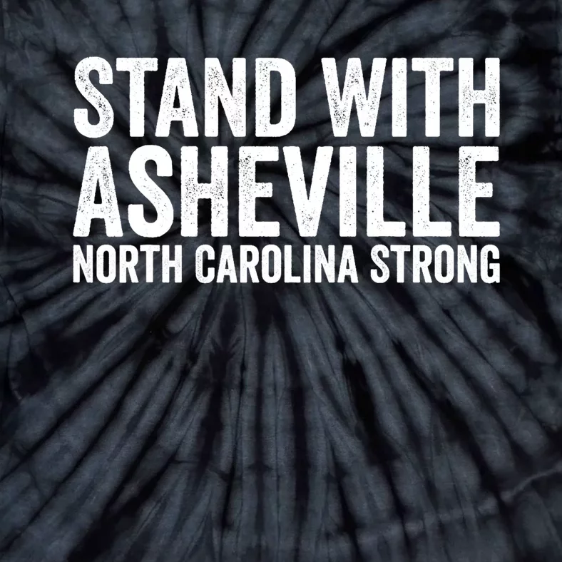 North Carolina Strong Asheville Nc Stand With Asheville 2024 Tie-Dye T-Shirt