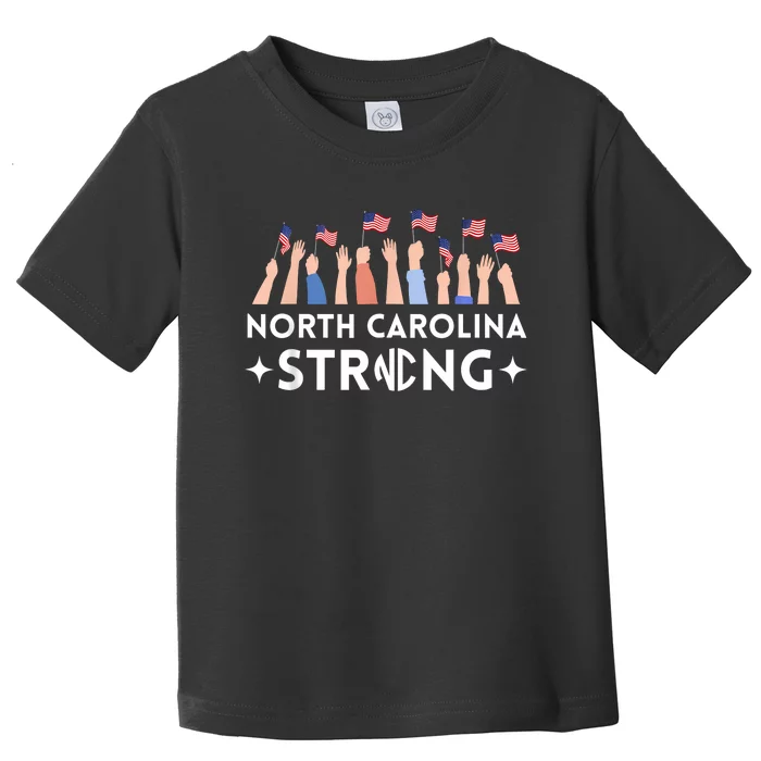 North Carolina Strong Support Nc Flag Toddler T-Shirt