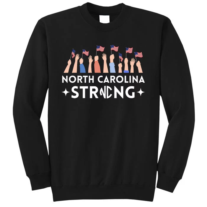 North Carolina Strong Support Nc Flag Tall Sweatshirt