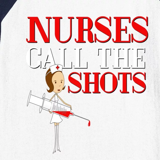 Nurses Call The Shots Gift Nurse Rn Wife Boss Mom Grandma Baseball Sleeve Shirt